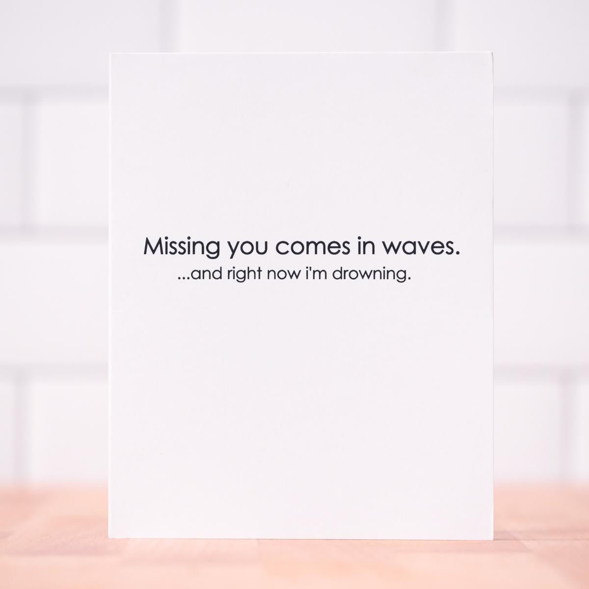 Missing you comes in waves... Love Card - M E R I W E T H E R