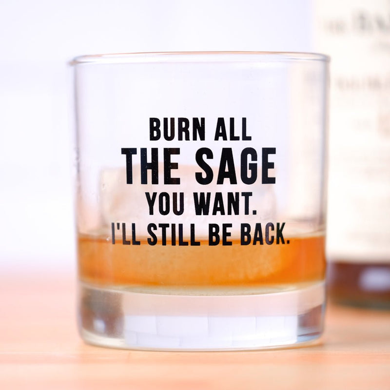 Burn all the sage you want... Whiskey Glass - M E R I W E T H E R