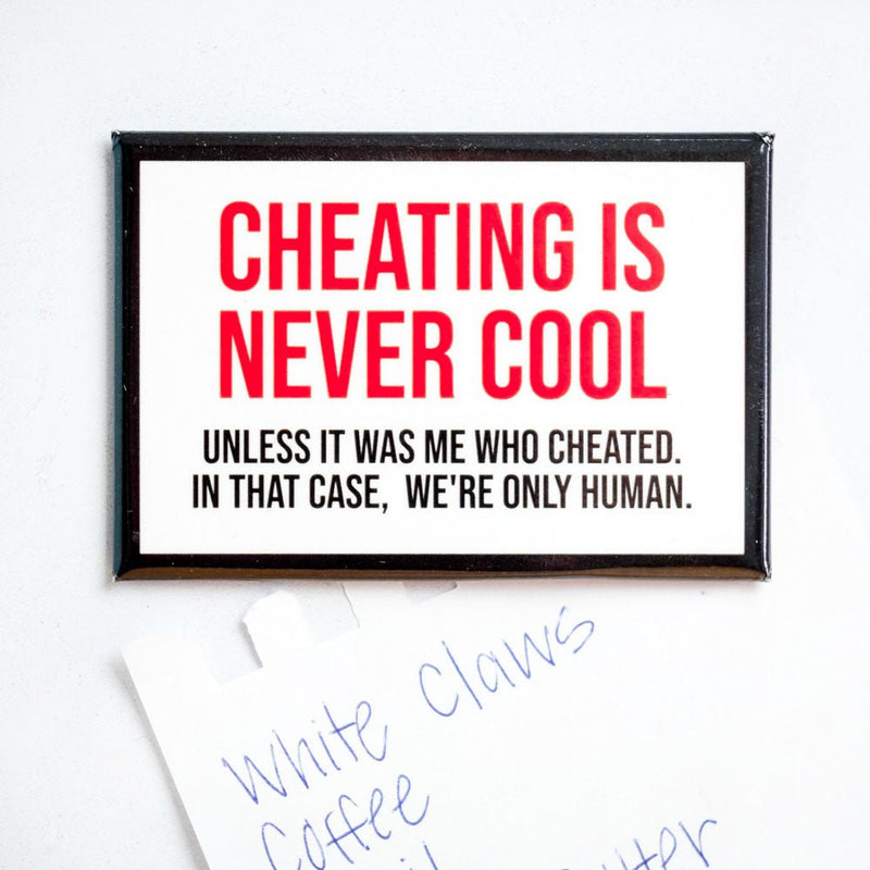 Cheating is never cool... Magnet. - M E R I W E T H E R