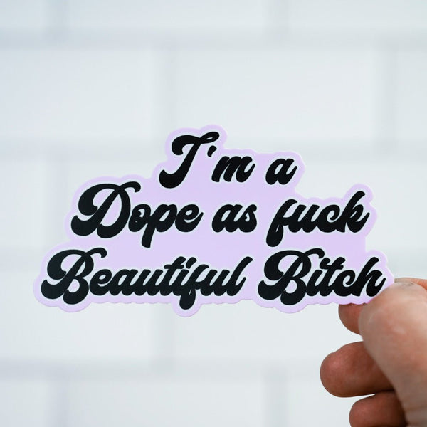 Dope as fuck beautiful bitch... Vinyl Sticker - M E R I W E T H E R