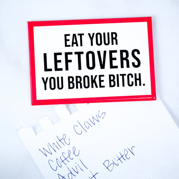 Eat your Leftovers... Magnet. - M E R I W E T H E R