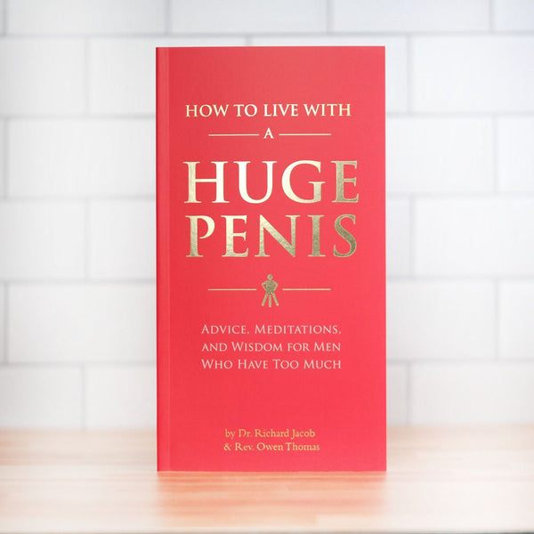How to live with a huge penis - M E R I W E T H E R