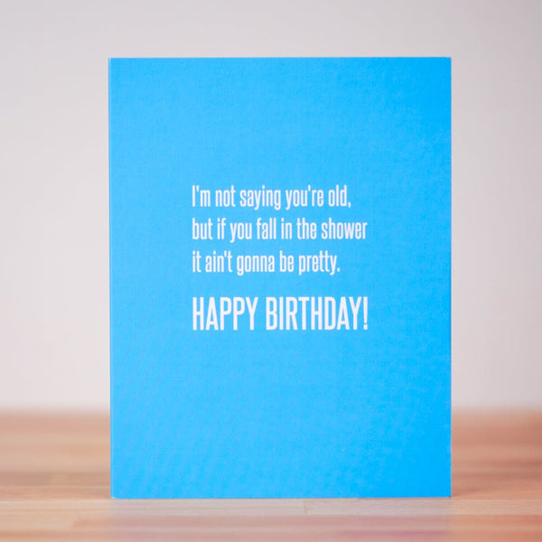 If you fall in the Shower... Birthday card. - M E R I W E T H E R