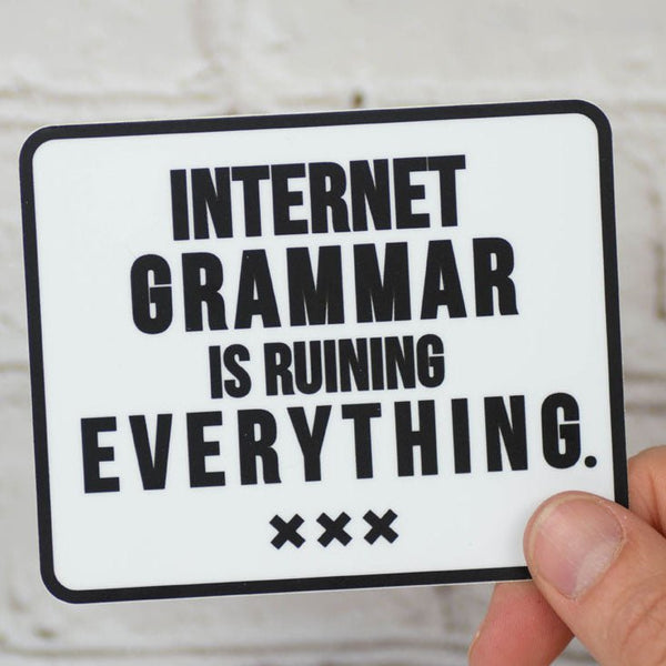 Internet grammar is ruining everything... Vinyl Sticker - M E R I W E T H E R