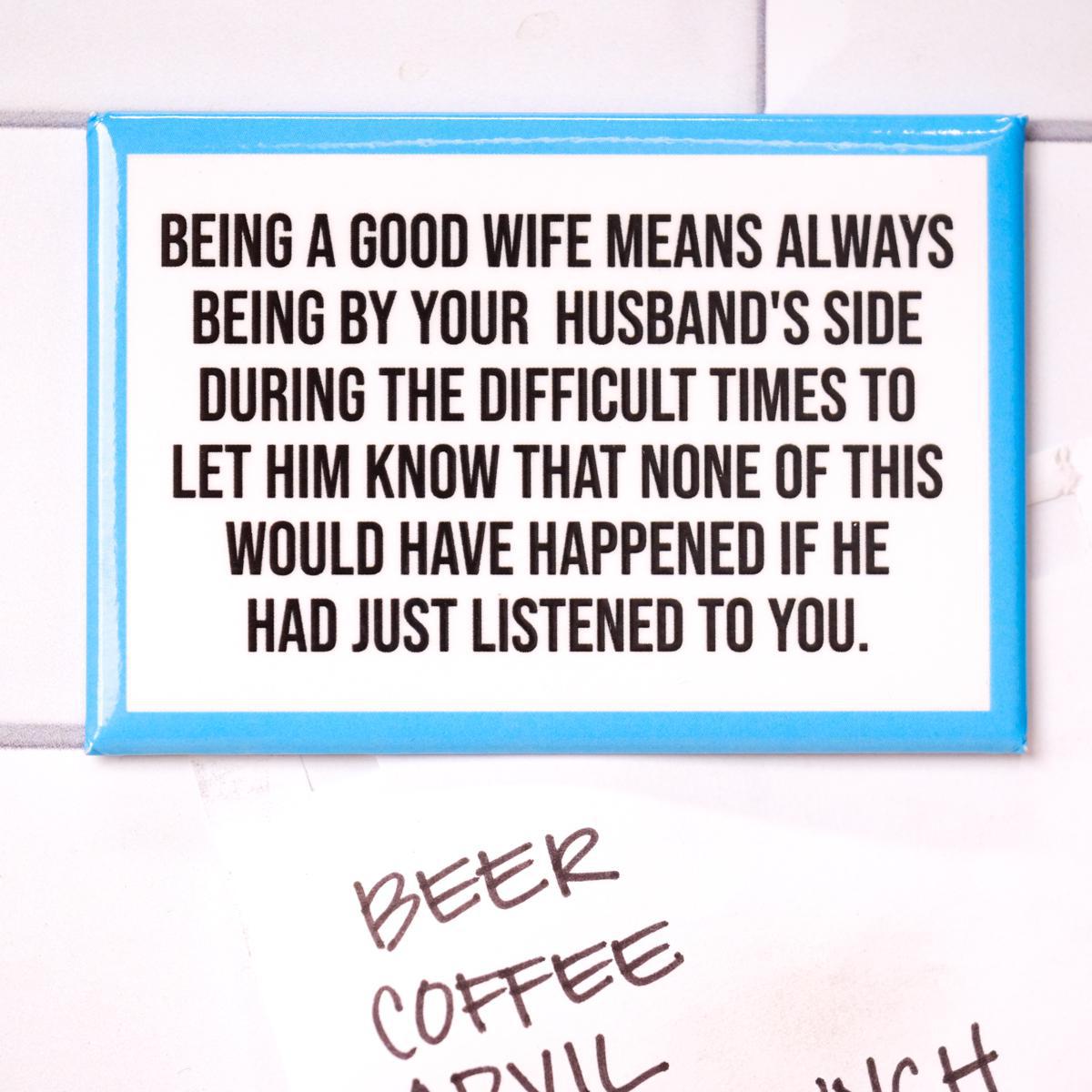 Being a good wife means... Magnet