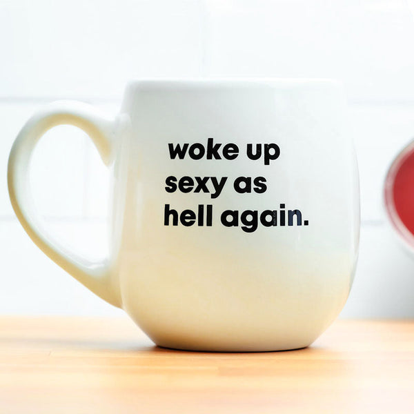 Woke up sexy as hell again... Ceramic Mug