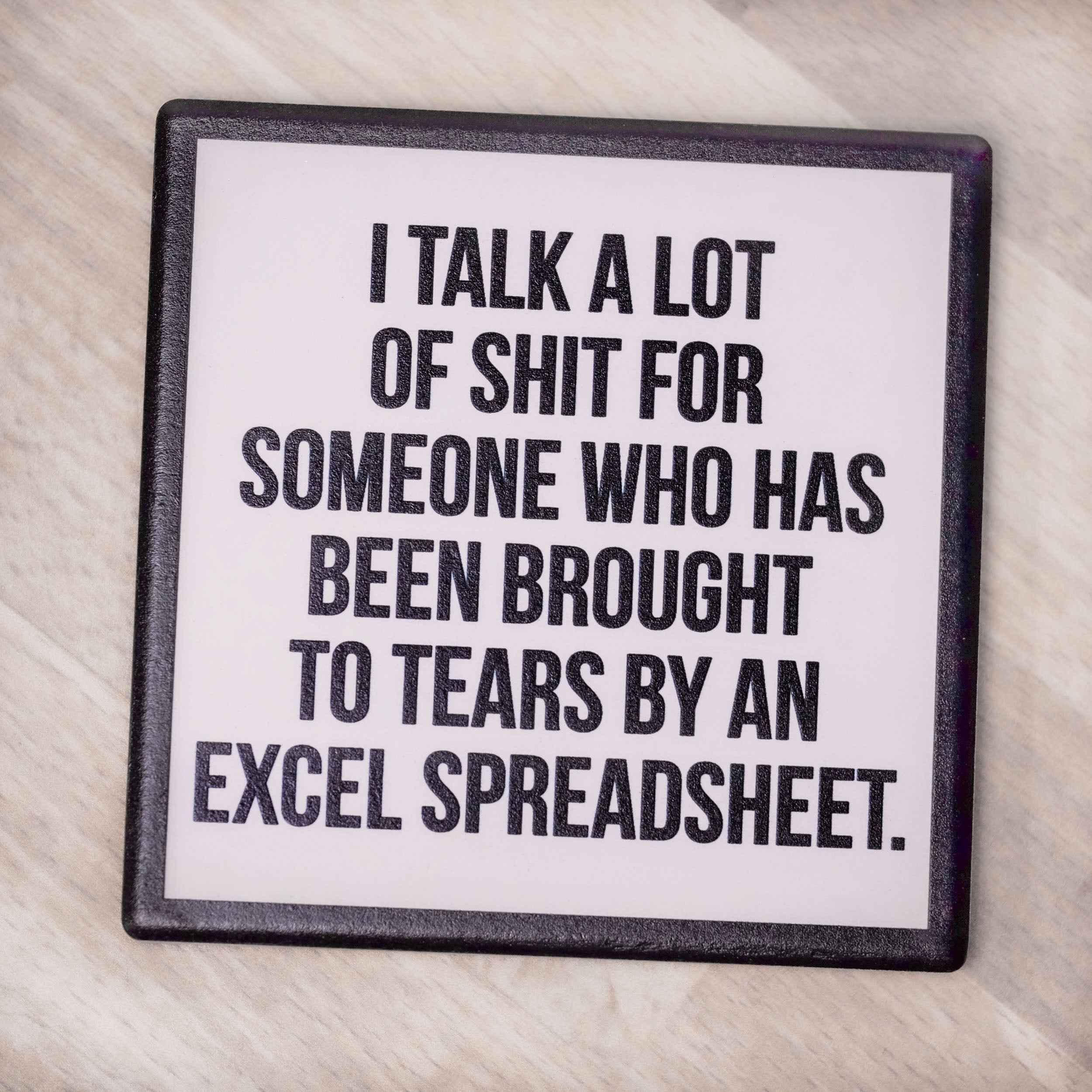 I talk a lot of shit... Drink Coaster