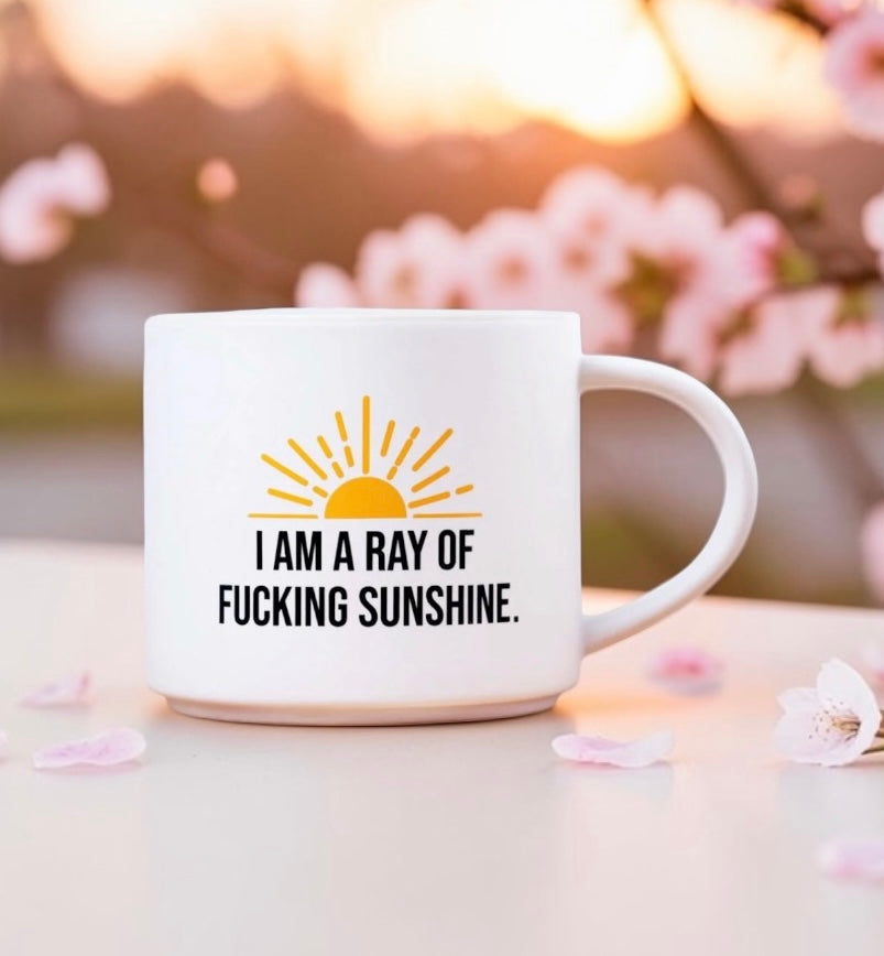 I am a ray of fucking sunshine... Ceramic Mug