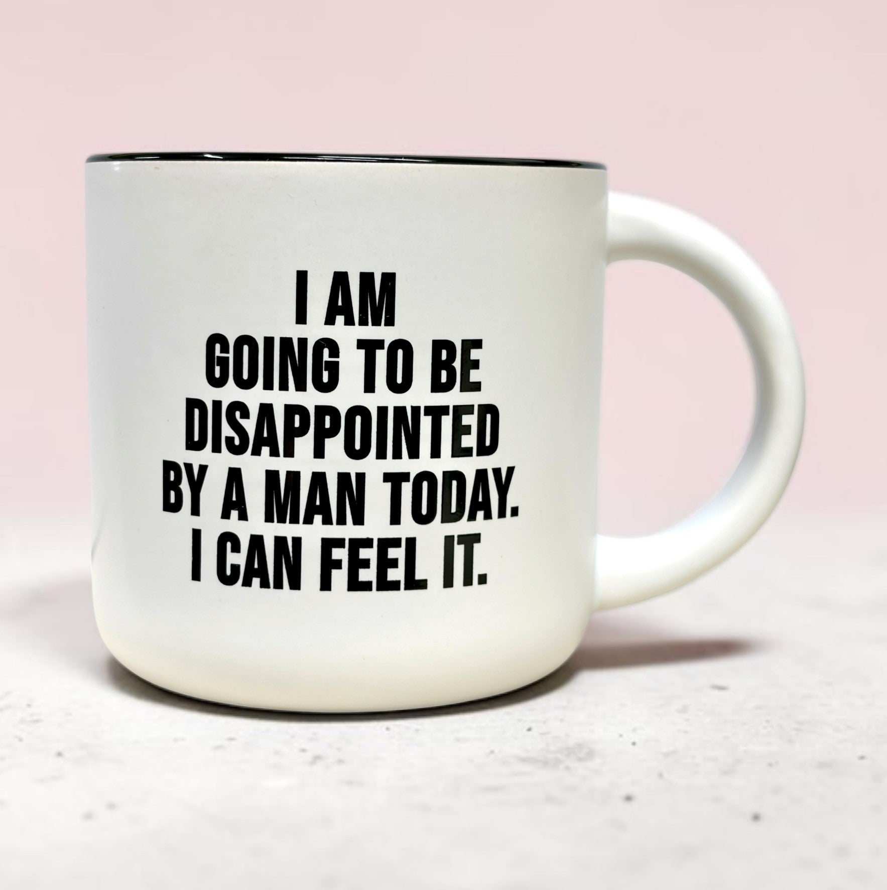 Disappointed by a man... Coffee Mug