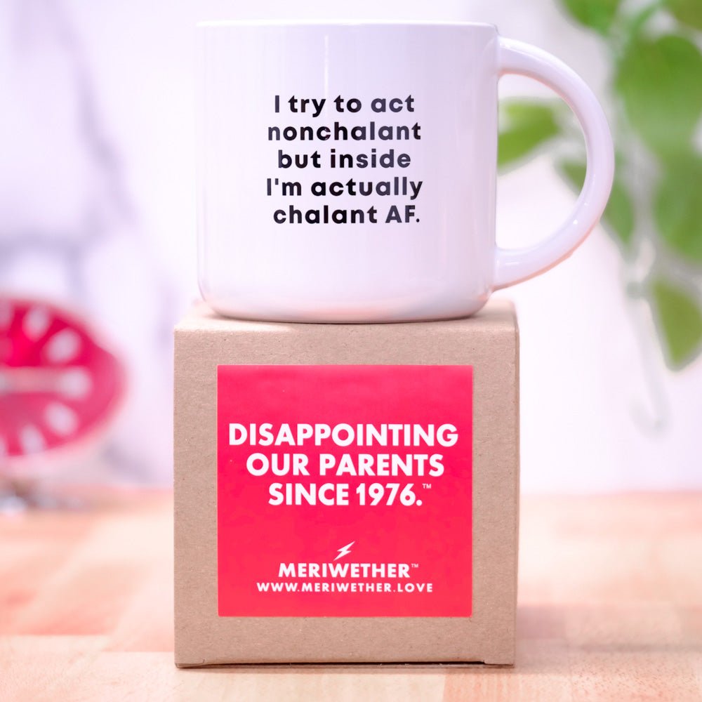 Chalant AF... Coffee Mug - M E R I W E T H E R