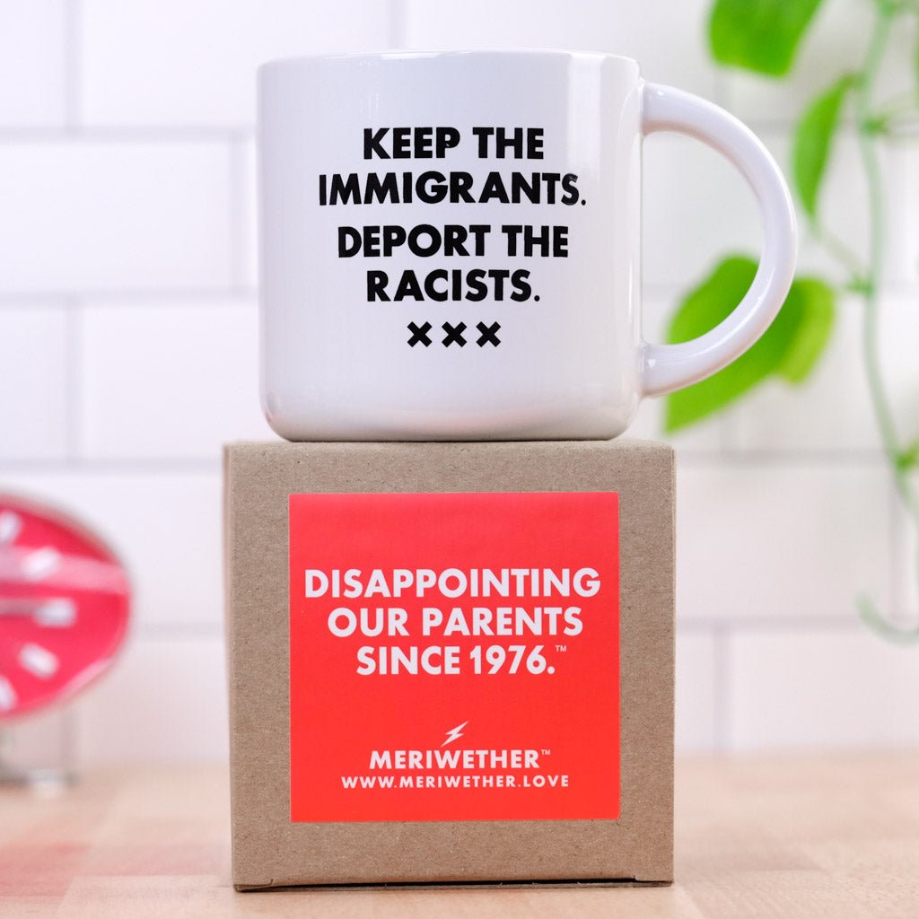 Deport the racists...Coffee Mug - M E R I W E T H E R