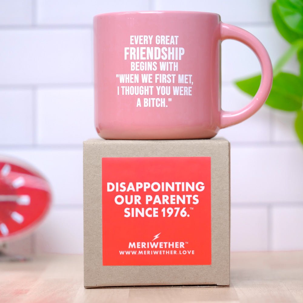 Every great friendship... Coffee Mug - M E R I W E T H E R