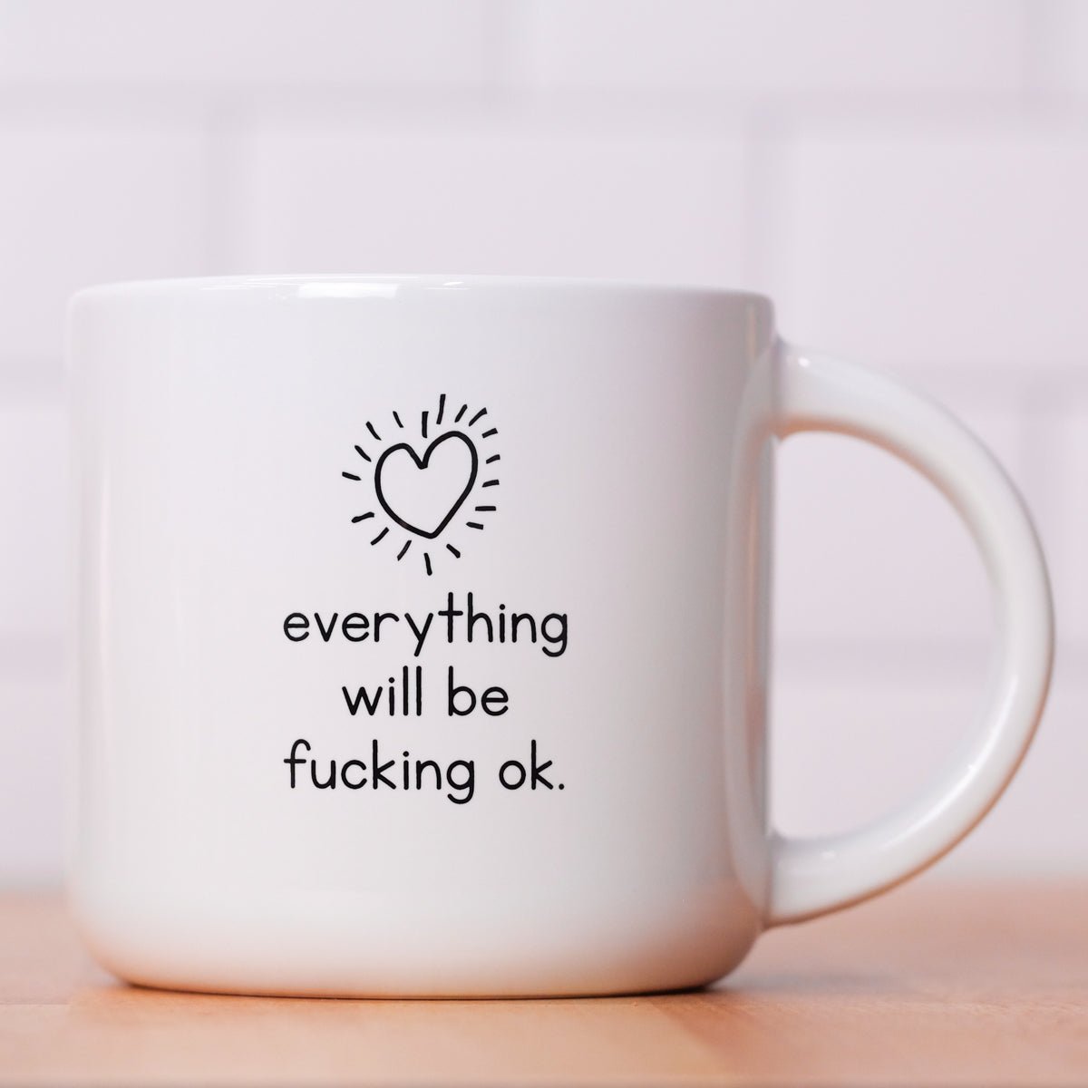 Everything will be fucking ok... Ceramic Mug - M E R I W E T H E R