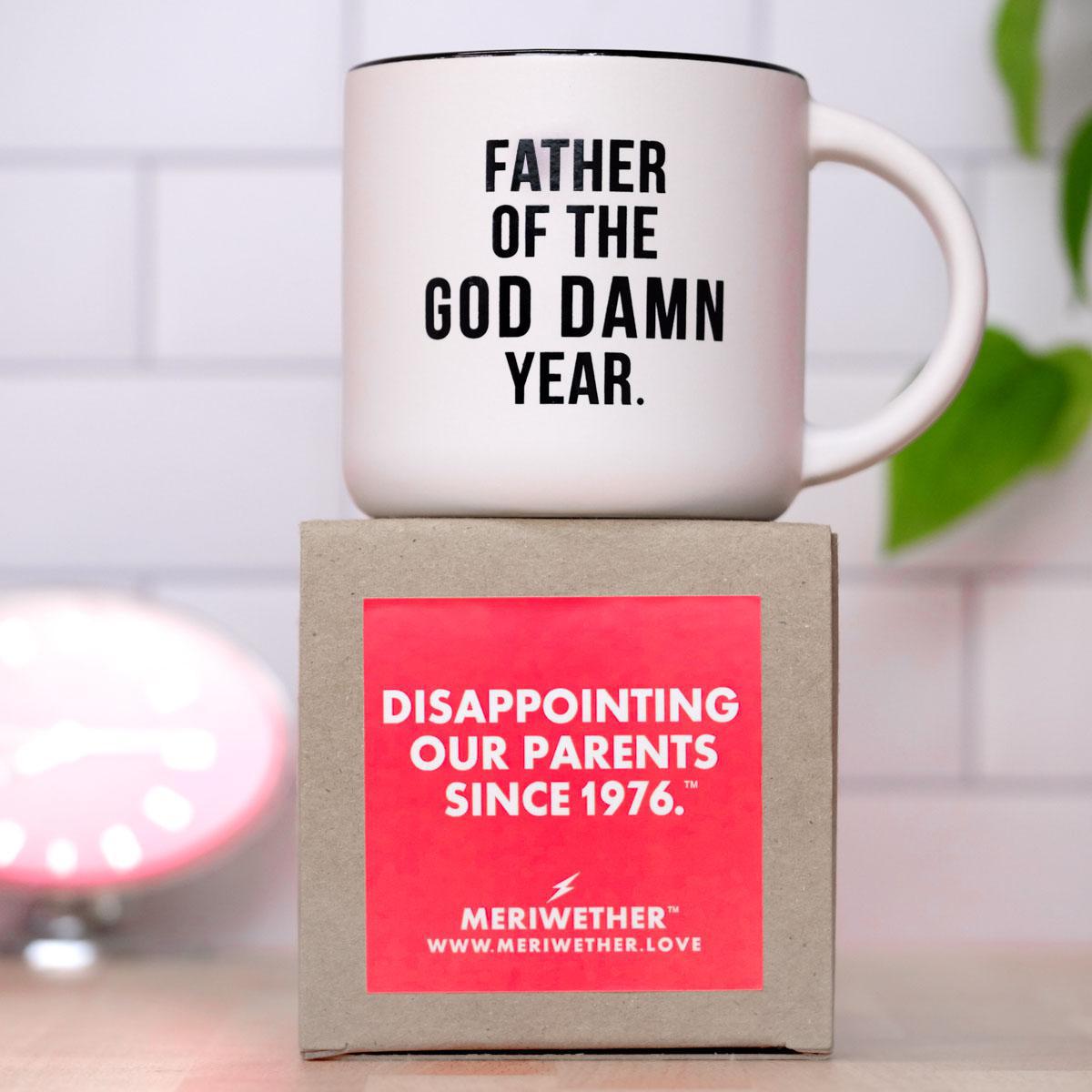 Father of the God Damn Year... Ceramic Mug - M E R I W E T H E R