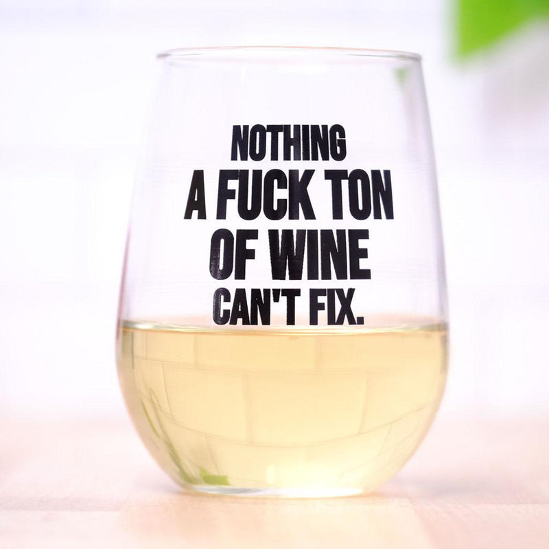 Fuck ton of wine... Wine Glass - M E R I W E T H E R