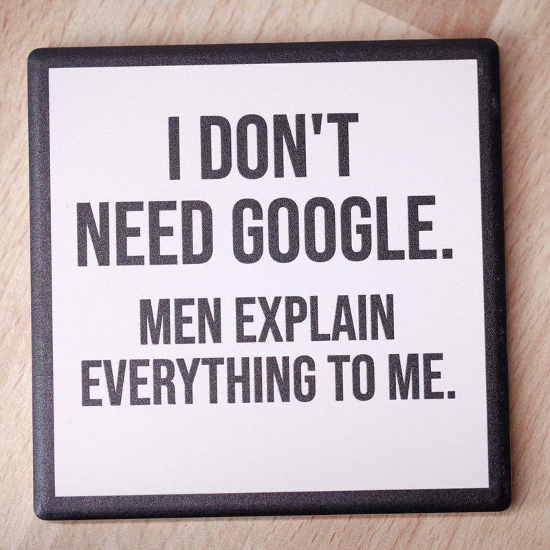 I don't need Google... Drink Coaster - M E R I W E T H E R