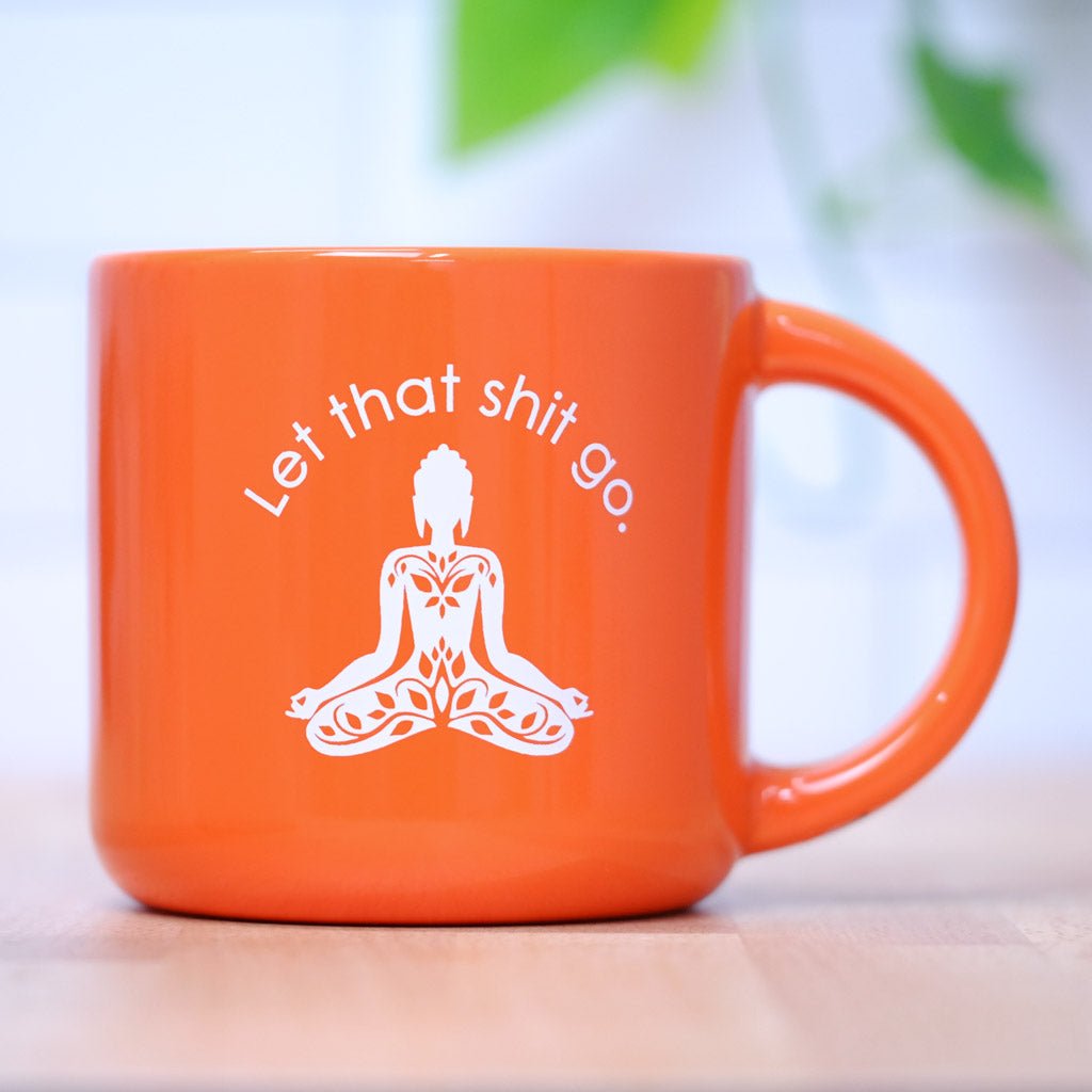 Let that shit go... Ceramic Mug - M E R I W E T H E R