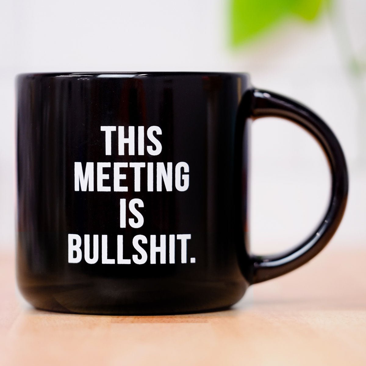 This meeting is bullshit... Ceramic Mug - M E R I W E T H E R