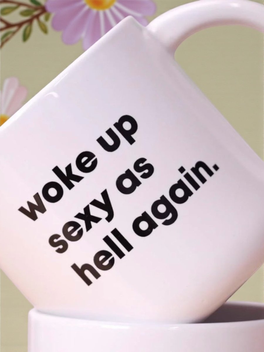 Woke up sexy as hell again... Ceramic Mug - M E R I W E T H E R