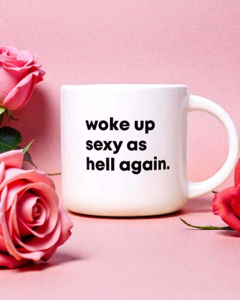 Woke up sexy as hell again... Ceramic Mug - M E R I W E T H E R