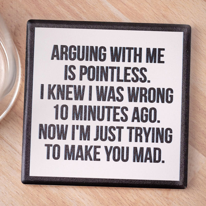 Arguing with me is pointless… Drink Coaster - M E R I W E T H E R