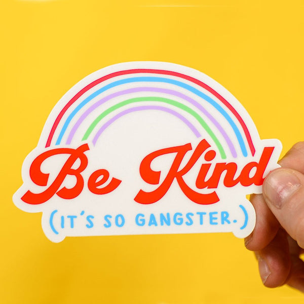 Be Kind. It's So Gangster... Vinyl Sticker - M E R I W E T H E R