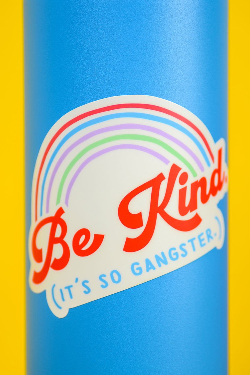 Be Kind. It's So Gangster... Vinyl Sticker - M E R I W E T H E R