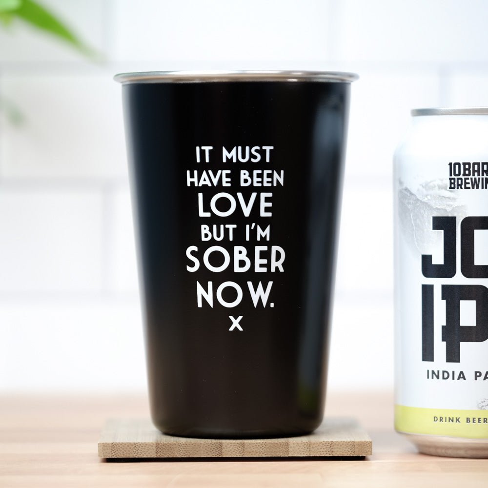 But I'm sober now... Misheard Lyrics Pint Glass - M E R I W E T H E R