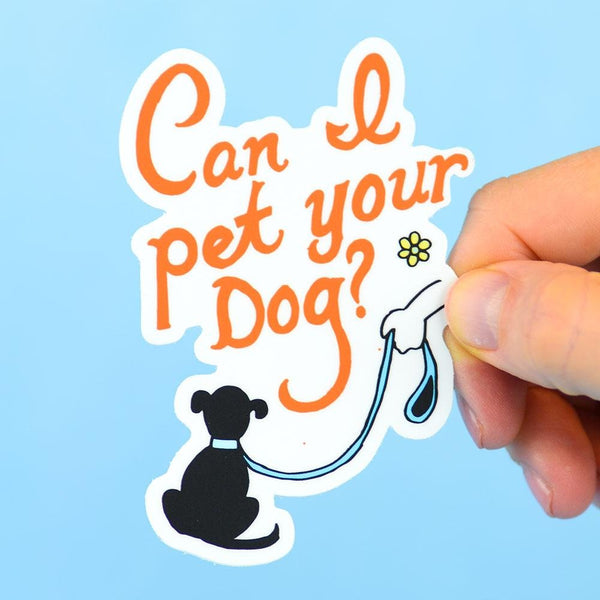 Can I Pet Your Dog? Die Cut Sticker - M E R I W E T H E R