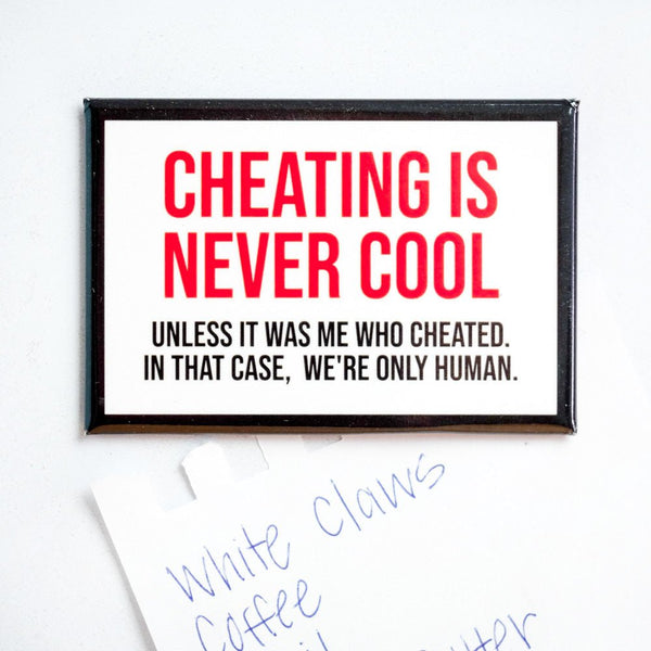 Cheating is never cool... Magnet. - M E R I W E T H E R