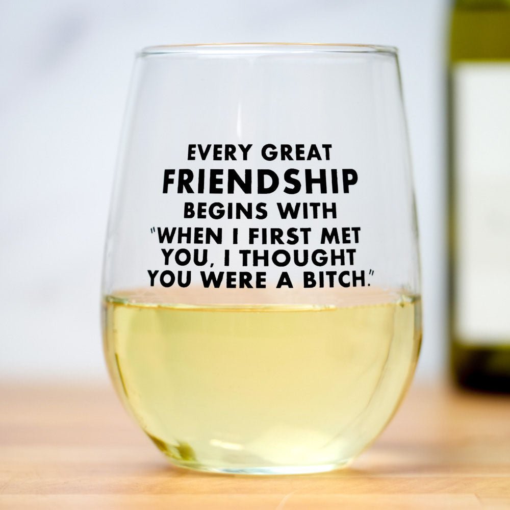 Every great friendship... Wine Glass - M E R I W E T H E R