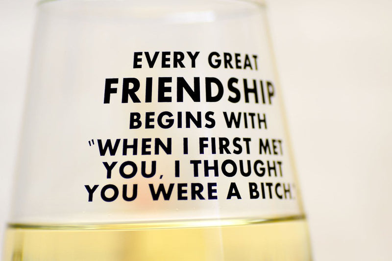 Every great friendship... Wine Glass - M E R I W E T H E R