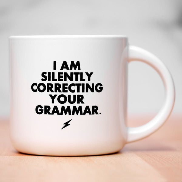 I am silently correcting your grammar... Ceramic Mug - M E R I W E T H E R