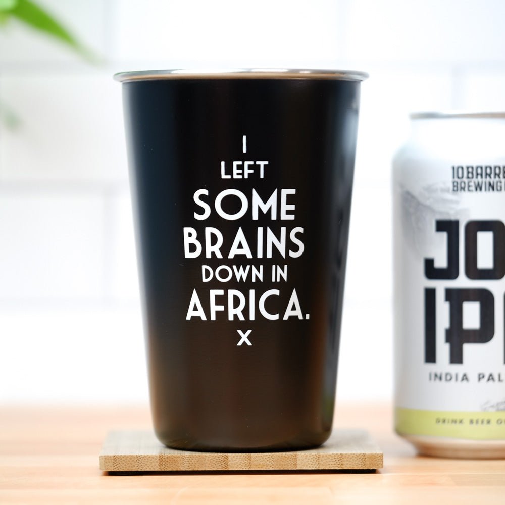 I left some brains down in Africa - Mistaken Lyrics Pint Glass - M E R I W E T H E R