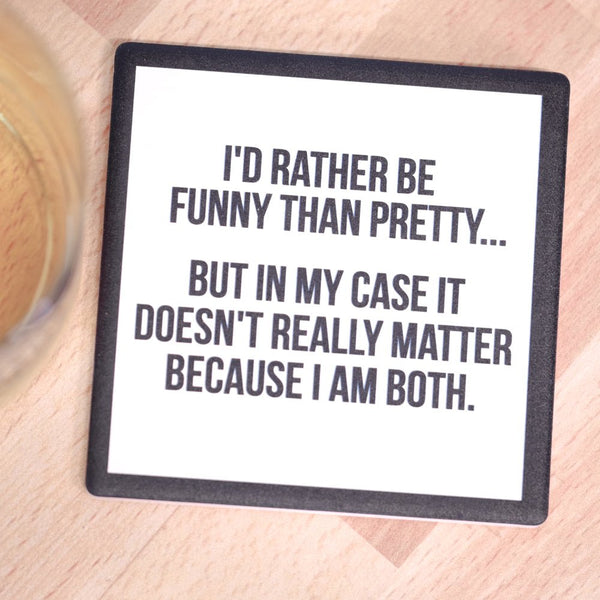 I'd rather be Funny than Pretty....Drink Coaster - M E R I W E T H E R