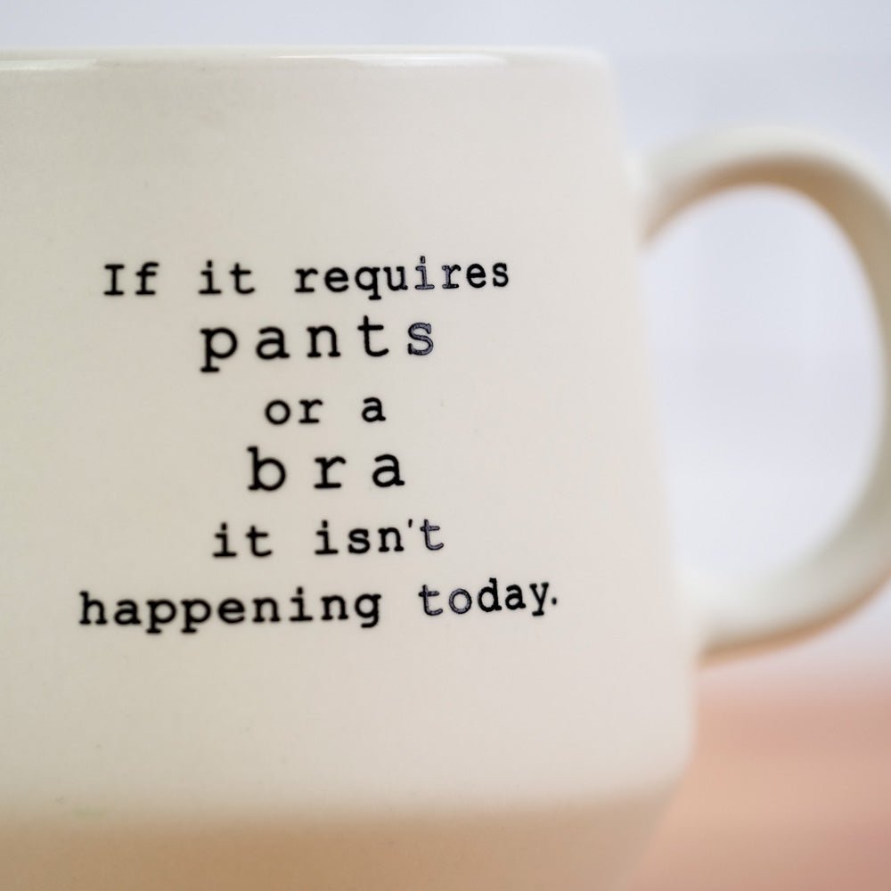 If it requires pants or a bra... Ceramic Mug - M E R I W E T H E R