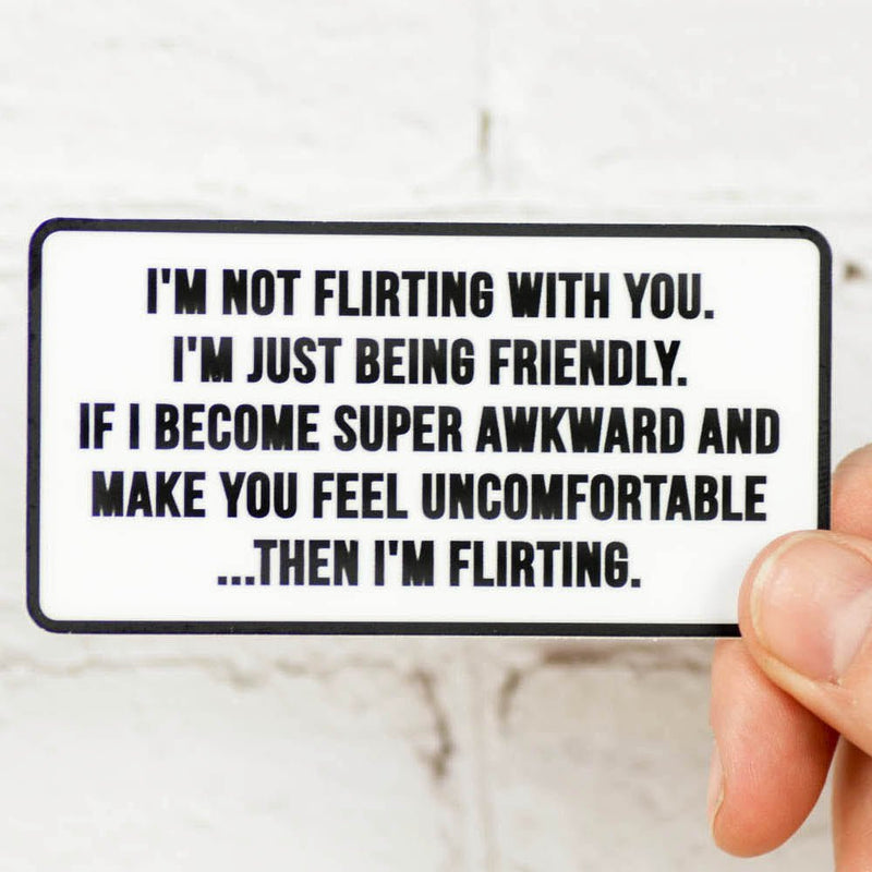 I'm not flirting with you... Vinyl Sticker - M E R I W E T H E R