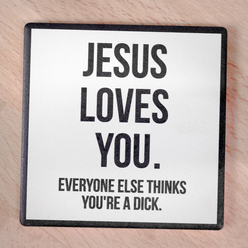 Jesus loves you... Drink Coaster - M E R I W E T H E R