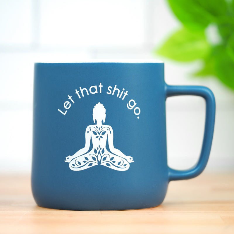 Let that shit go... ceramic coffee mug - M E R I W E T H E R