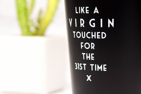 Like a Virgin Touched for the 31st Time - Mistaken Lyrics Pint Glass - M E R I W E T H E R