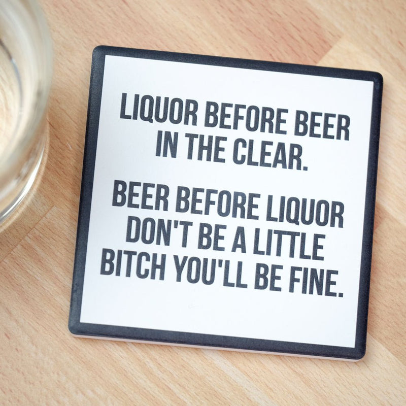 Liquor Before Beer....Drink Coaster - M E R I W E T H E R