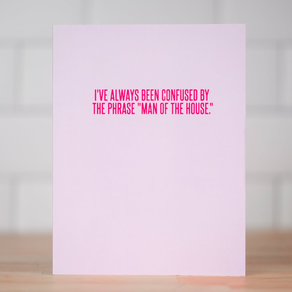 Man of the House… Mother’s Day Card - M E R I W E T H E R