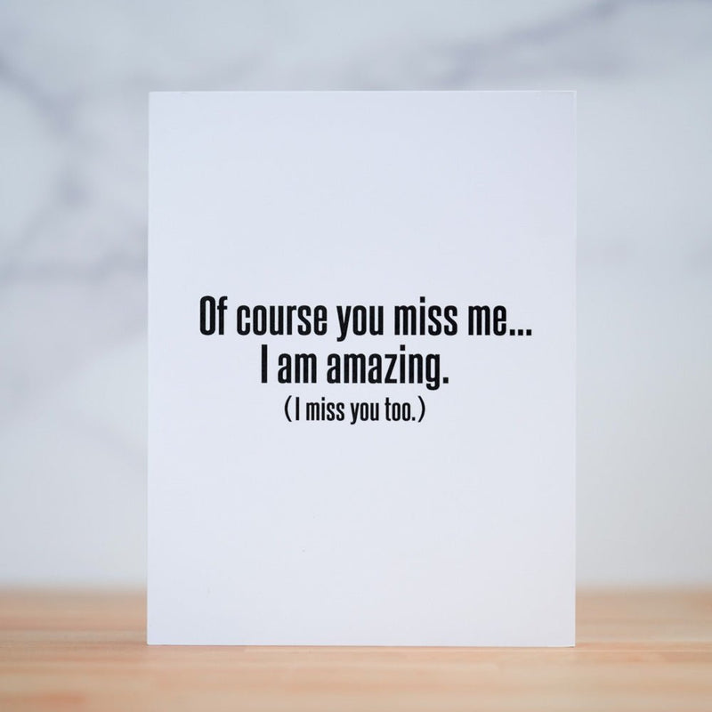 Of course you miss me... Friendship card - M E R I W E T H E R