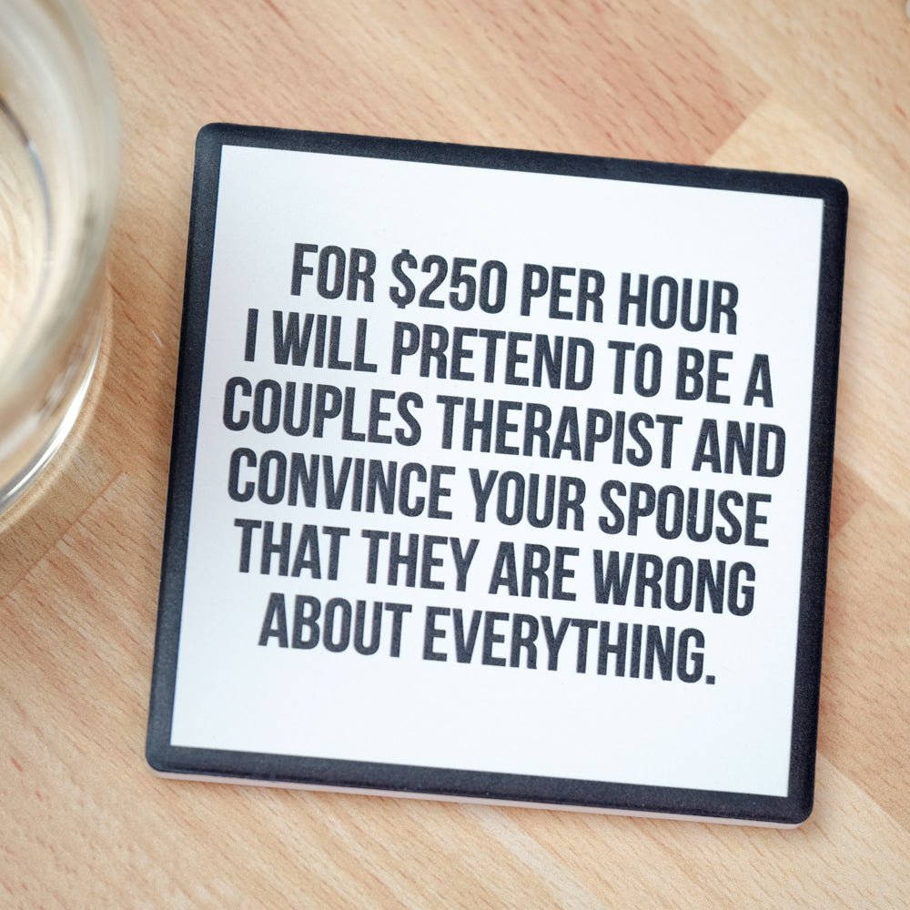 Pretend to be a couples therapist....Drink Coaster - M E R I W E T H E R