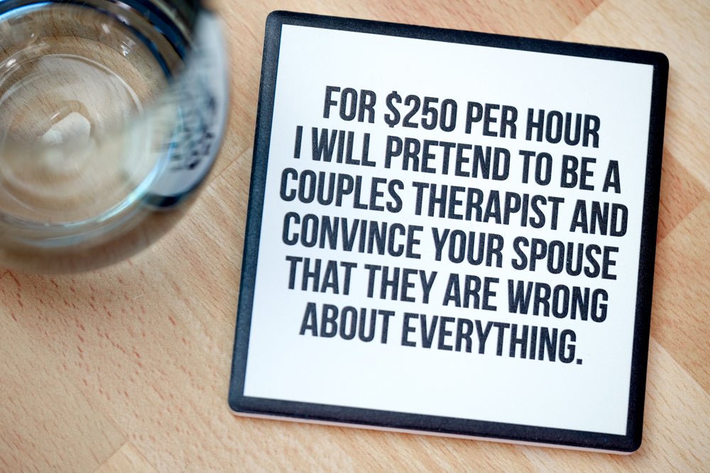 Pretend to be a couples therapist....Drink Coaster - M E R I W E T H E R