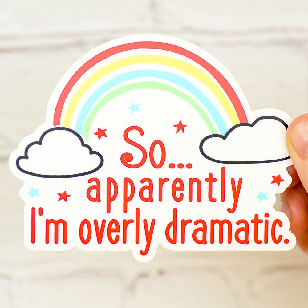 So... Apparently I'm Over Dramatic... Vinyl Sticker - M E R I W E T H E R