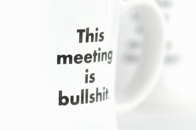 This meeting is bullshit... Coffee Mug - M E R I W E T H E R
