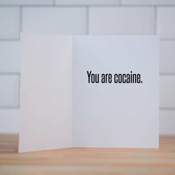 You are cocaine... Friendship Card - M E R I W E T H E R