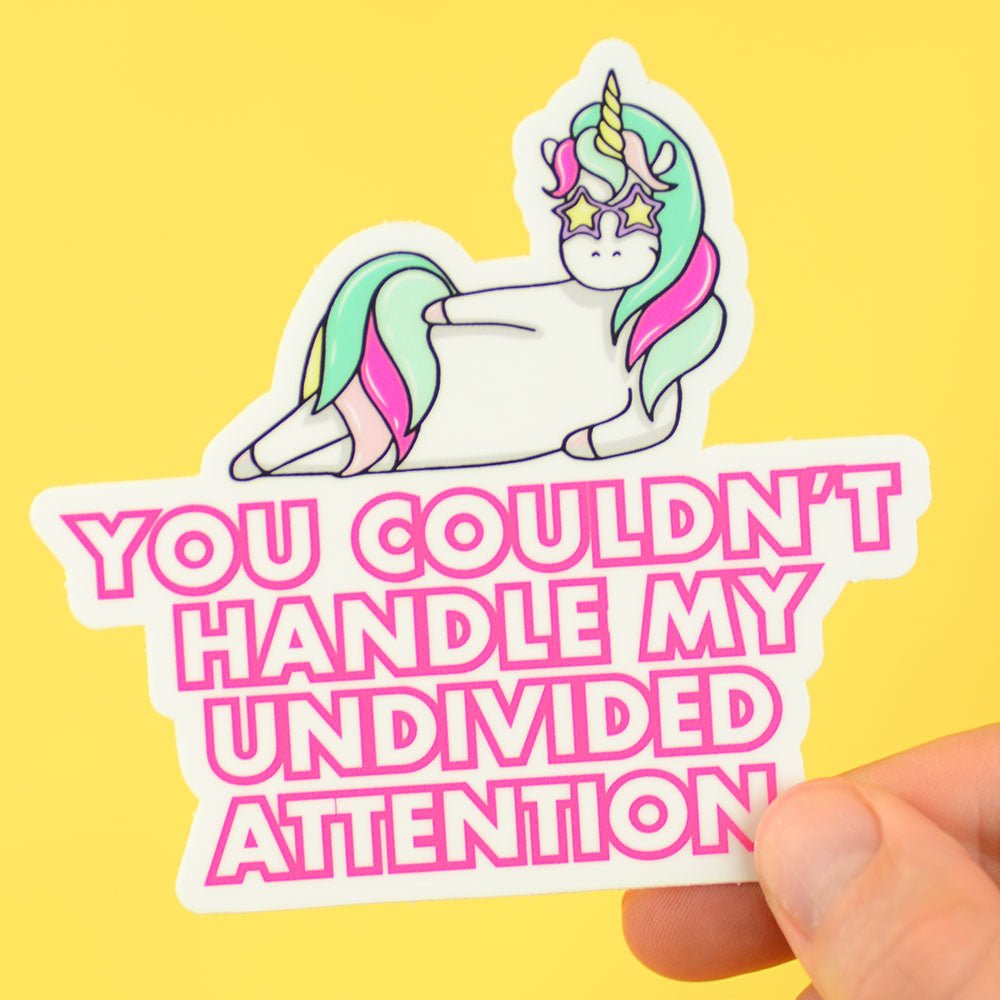 You couldn't handle my undivided attention.... Vinyl Sticker - M E R I W E T H E R