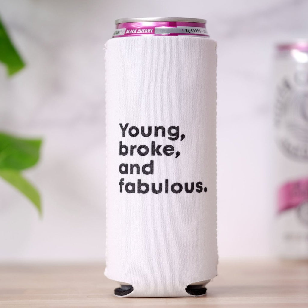 https://meriwether.love/cdn/shop/products/young-broke-and-fabulous-koozie-833770_1024x.jpg?v=1692136639